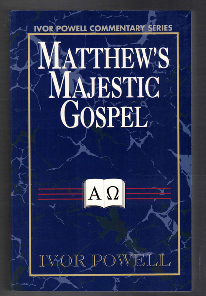 Matthew's Majestic Gospel by Ivor Powell Commentary Series