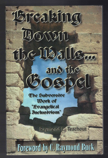 Breaking Down the Walls...and the Gospel by Raymond L. Teachout