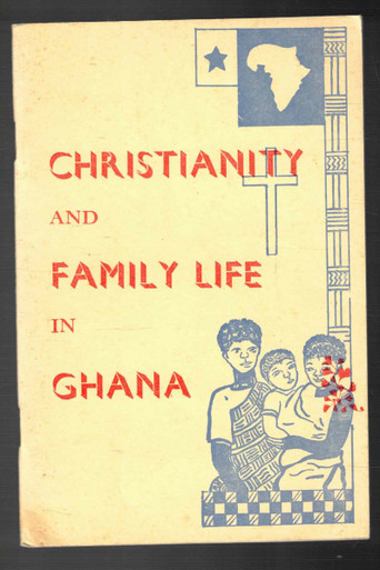 Christianity and Family Life in Ghana by Rev. C. K. Dovlo