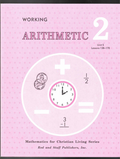 Working Arithmetic 2 Unit 5 Lessons 138-170 Student Workbook Rod and ...
