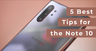 5 Best Tips for the Note 10