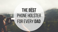 ​The Best Phone Holster for Every Dad