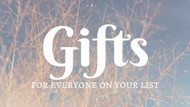 ​Gifts for Everyone on Your List