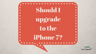 Should I Upgrade to the iPhone 7?