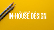 The Benefits of In-House Design