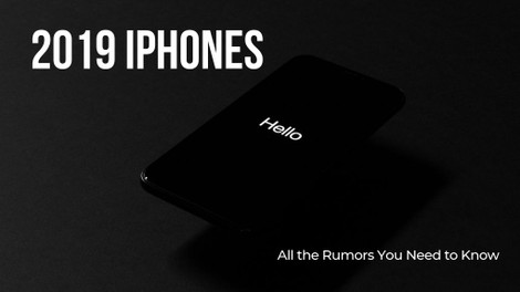 ​2019 iPhones: All the Rumors You Need to Know