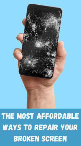 The Most Affordable Ways to Repair Your Broken Screen