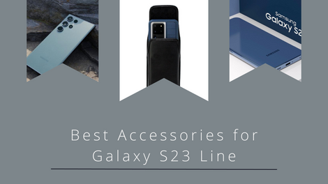 The Best Accessories For Your Samsung Galaxy S23