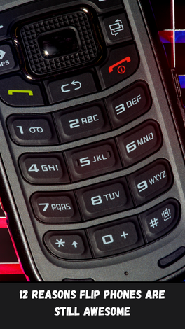 12 Reason Flip Phones Are Still Awesome