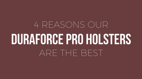 ​4 Reasons Our Duraforce Pro Holsters are the Best