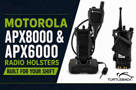 Motorola APX8000 & APX6000 Radio Holster: Which Turtleback Case Fits Your Duty Belt?