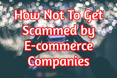​How Not to get Scammed by E-Commerce Companies