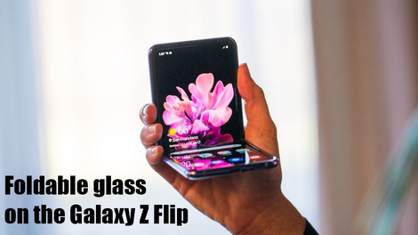 Foldable Glass Technology on the new Samsung Galaxy Z Flip 