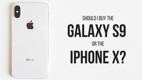 Should I buy the Galaxy S9 or the iPhone X? Should I buy the Galaxy S9 or the iPhone X?