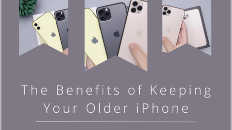 The Benefits of Keeping your Old iPhone Model