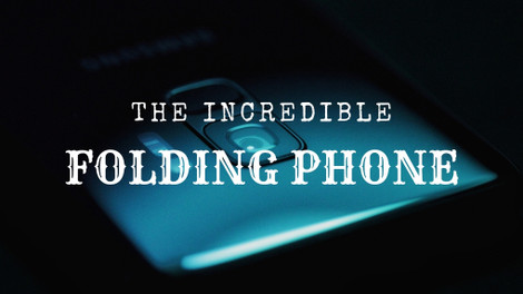 ​The Incredible Folding Phone