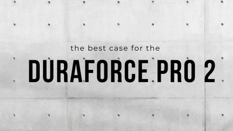 The Best Case for the DuraForce Pro 2