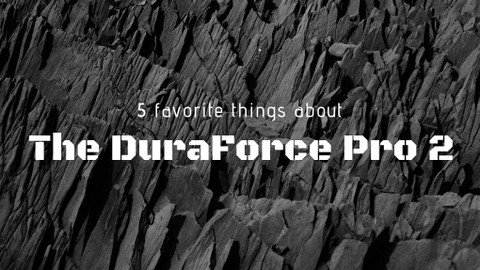 5 Favorite Things about the DuraForce Pro 2