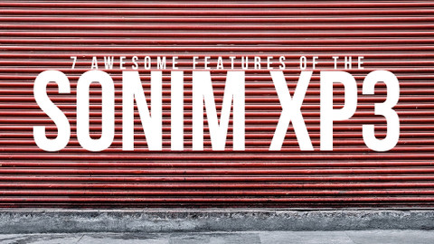 7 Awesome Features of the Sonim XP3