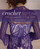 Crochet So Fine by Kristin Omdahl