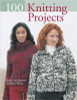 100 Knitting Projects by J. Leinhauser & R. Weiss