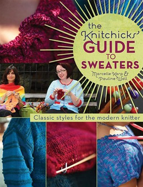 The Knitchicks' Guide to Sweaters