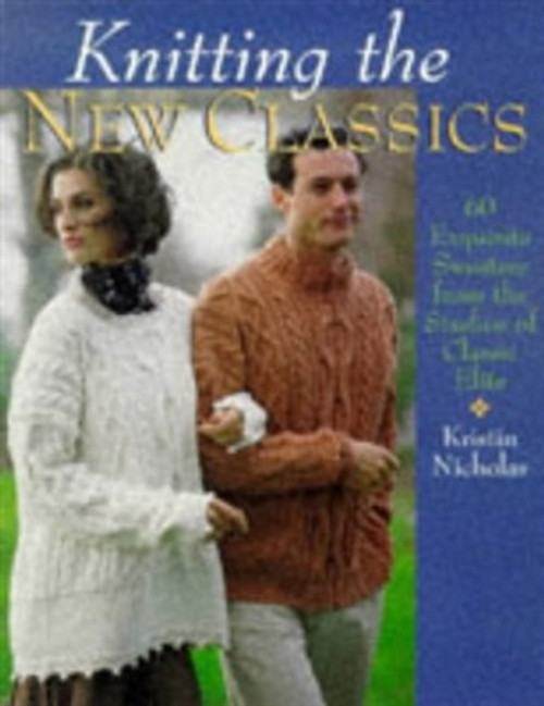 Knitting the New Classics by Kristin Nicholas