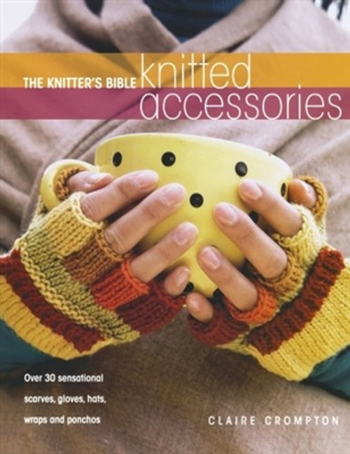 The Knitter's Bible:  Knitted Accessories