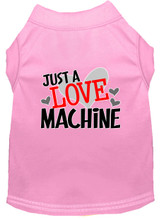 Just a Love Machine Screen Print Dog Shirt / Tank - 14 Color