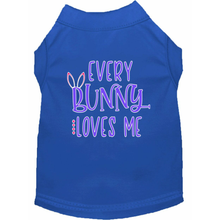 Every Bunny Loves Me Screen Print Dog Shirt / Tank - 12 Colors