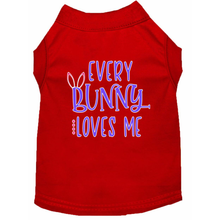 Every Bunny Loves Me Screen Print Dog Shirt / Tank - 12 Colors