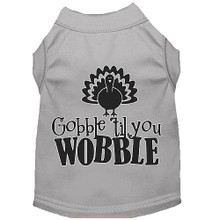 Gobble Til You Wobble Screen Print Dog Shirt - More Colors