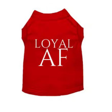 Loyal AF Dog Shirt