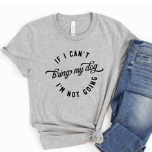 If I Can't Bring My Dog Human Unisex T-Shirts - More Colors