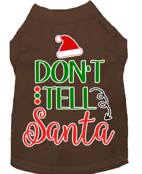 Don't Tell Santa Screen Print Dog Shirt - Brown