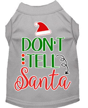 Don't Tell Santa Screen Print Dog Shirt - Grey