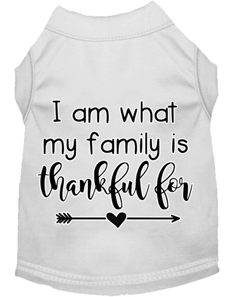 I Am What My Family Is Thankful For Screen Print Dog Shirt White