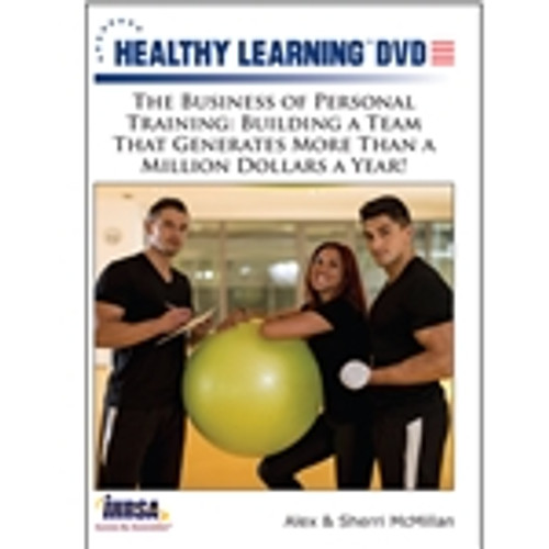 The Business of Personal Training: Building a Team That Generates More Than a Million Dollars a Year!