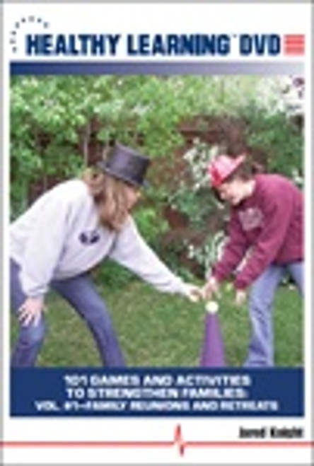 101 Games and Activities to Strengthen Families: Vol. #1-Family Reunions and Retreats