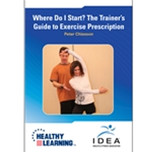 Where Do I Start? The Trainer's Guide to Exercise Prescription