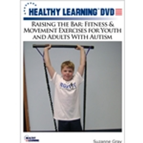 Raising the Bar: Fitness & Movement Exercises for Youth and Adults With Autism