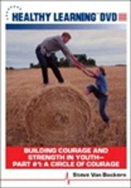 Building Courage and Strength in Youth-Part #1: A Circle of Courage