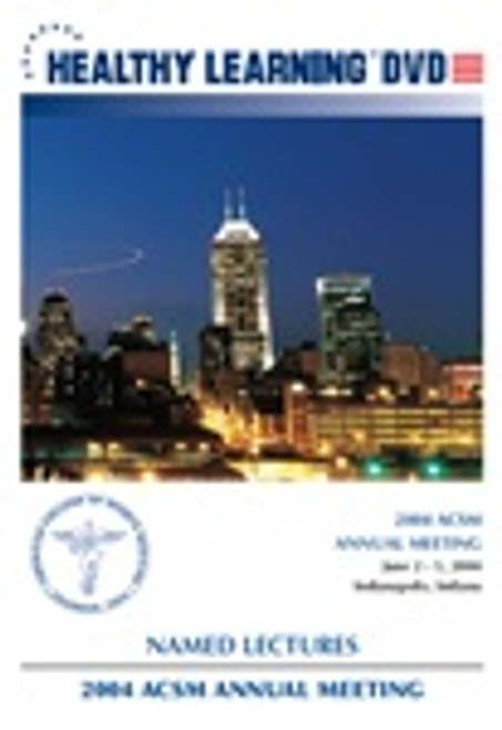 2004 ACSM Annual Meeting Named Lectures
