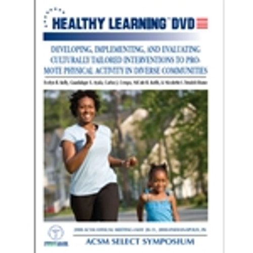 ACSM Select Symposium: Developing, Implementing, and Evaluating Culturally Tailored Interventions to Promote Physical Activity in Diverse Communities