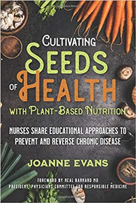 Cultivating the Seeds of Health With Plant-Based Nutrition