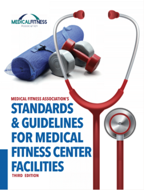 Medical Fitness Association’s Standards & Guidelines for Medical Fitness  Center Facilities (Third Edition)