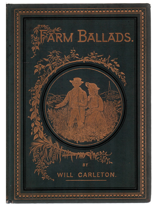 1873 "Farm Ballads" by Will Carleton 1873 "Farm Ballads" by Will Carleton
