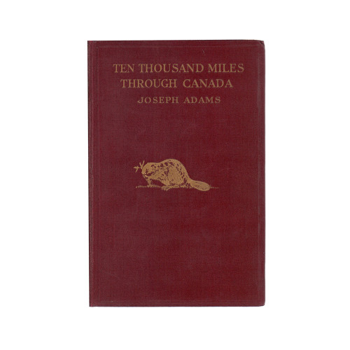 1912 "Ten Thousand Miles through Canada" by Joseph Adams