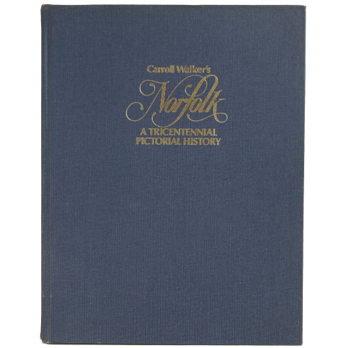 1981 "Norfolk: A Tricentennial Pictorial History" by Carroll Walker