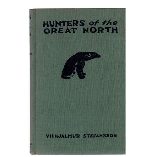 1922 "Hunters of the Great North" by Vilhjalmur Stefansson